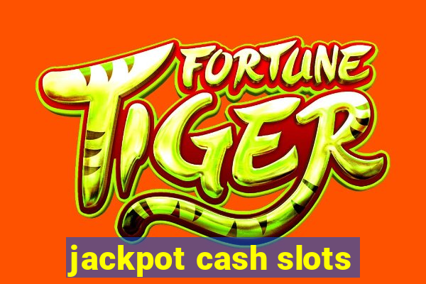 jackpot cash slots