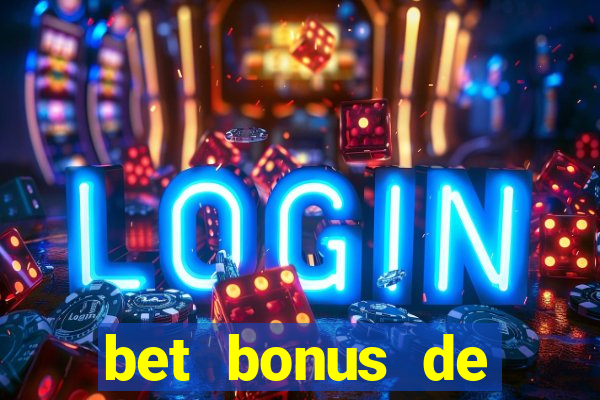 bet bonus de cadastro sem dep贸sito