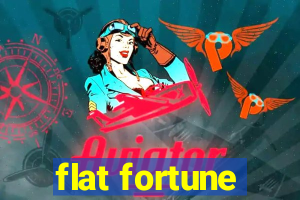 flat fortune