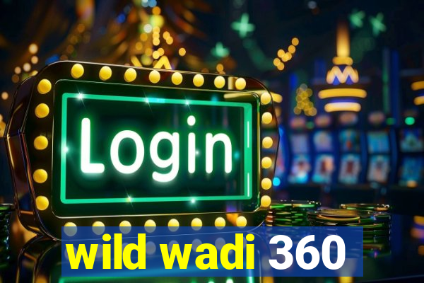 wild wadi 360