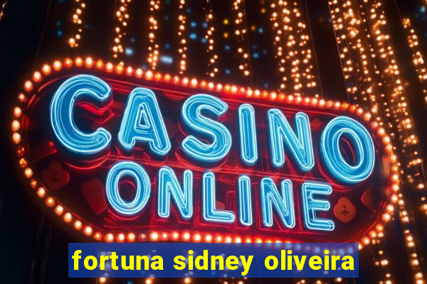 fortuna sidney oliveira