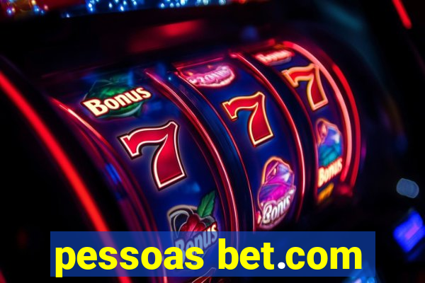 pessoas bet.com