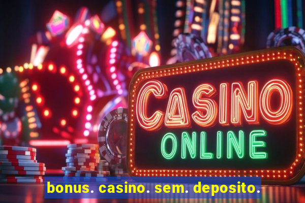 bonus. casino. sem. deposito.