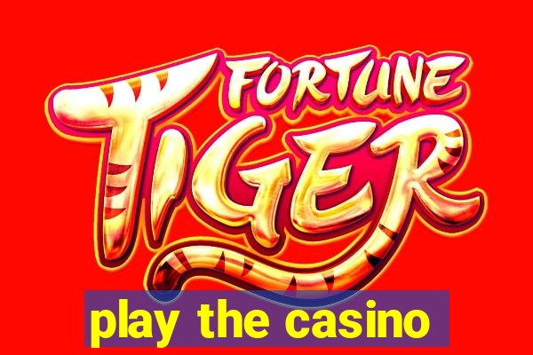 play the casino