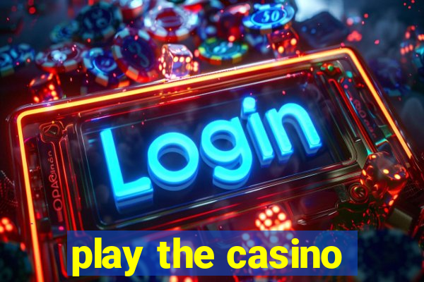 play the casino