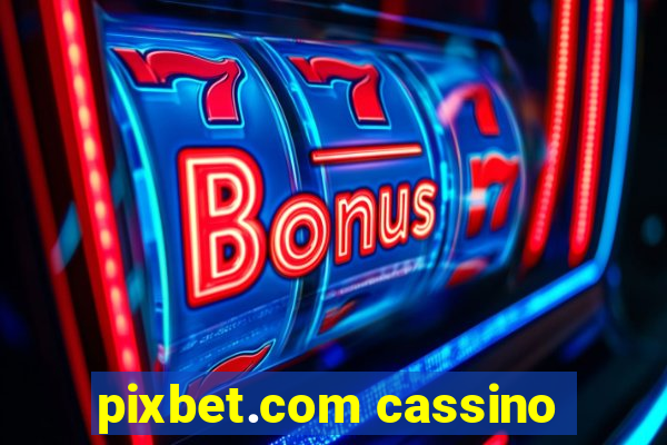 pixbet.com cassino