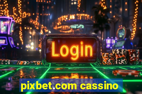 pixbet.com cassino