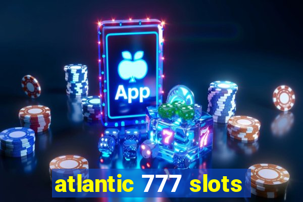 atlantic 777 slots