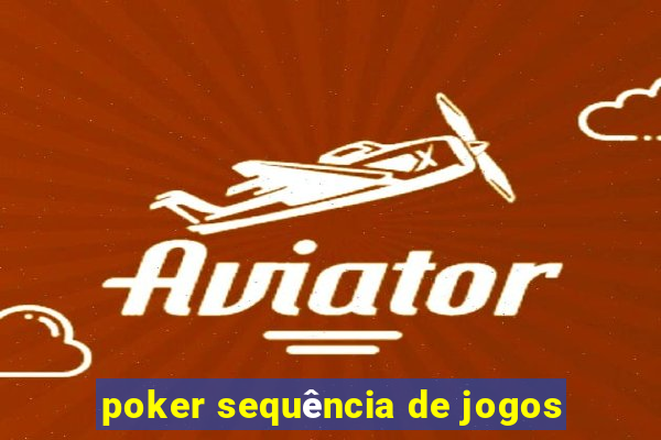 poker sequência de jogos