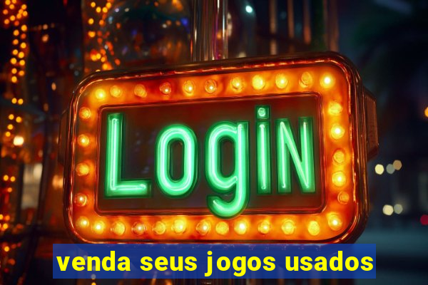 venda seus jogos usados