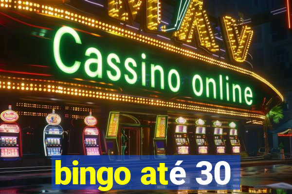 bingo até 30