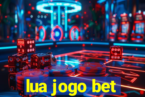 lua jogo bet