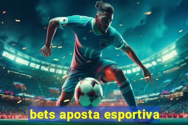 bets aposta esportiva