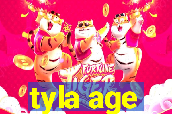 tyla age