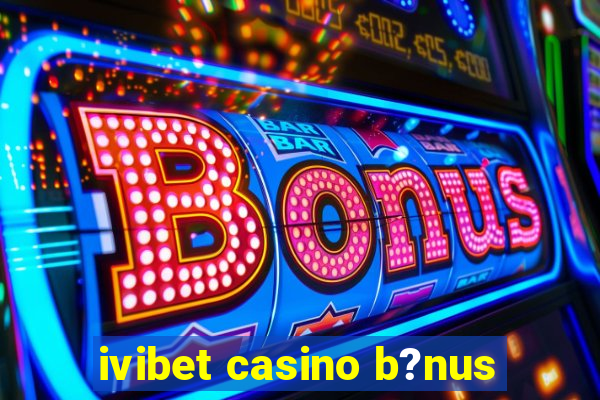 ivibet casino b?nus