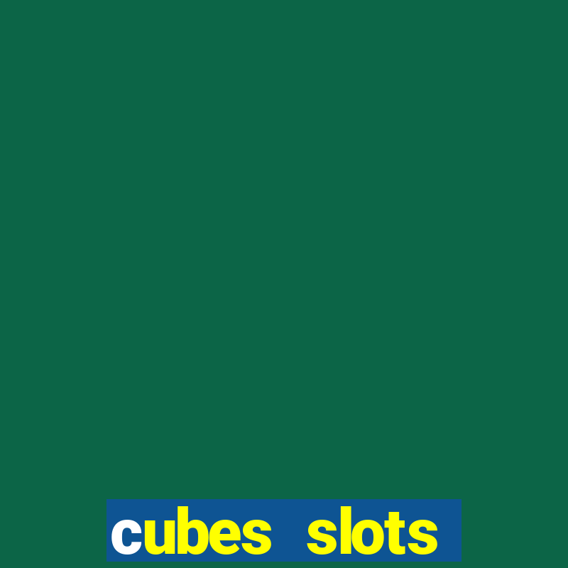 сubes slots gambling ltd