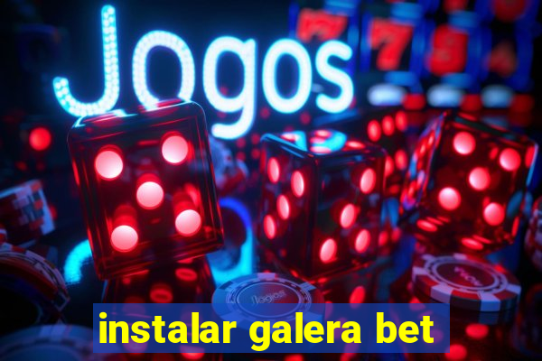 instalar galera bet