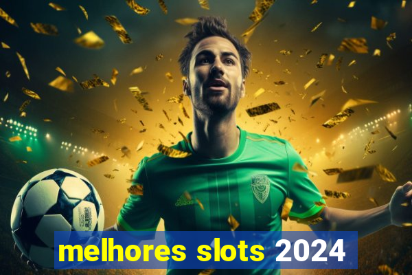 melhores slots 2024