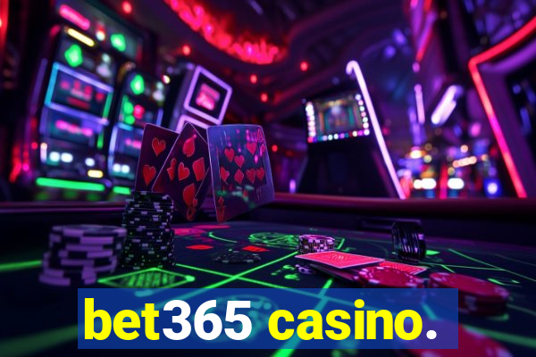 bet365 casino.