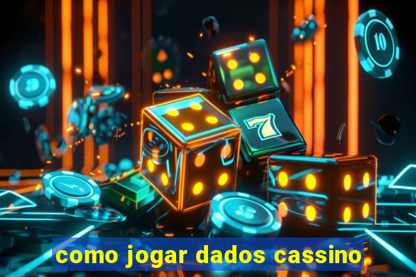 como jogar dados cassino