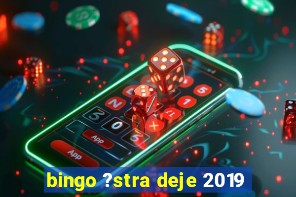 bingo ?stra deje 2019