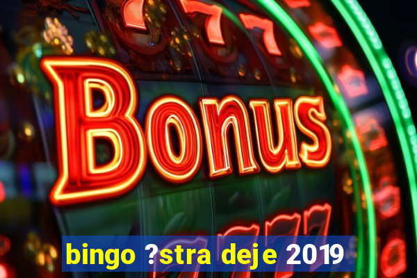 bingo ?stra deje 2019