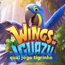 qual jogo tigrinho