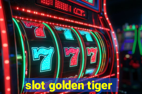 slot golden tiger