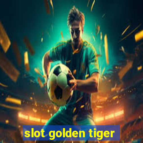 slot golden tiger