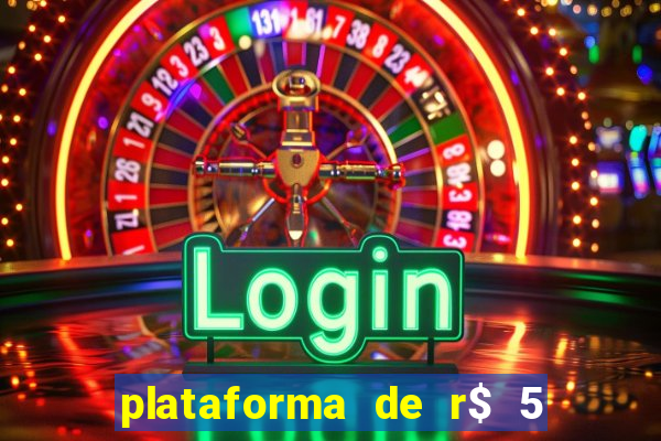 plataforma de r$ 5 jogo do tigrinho