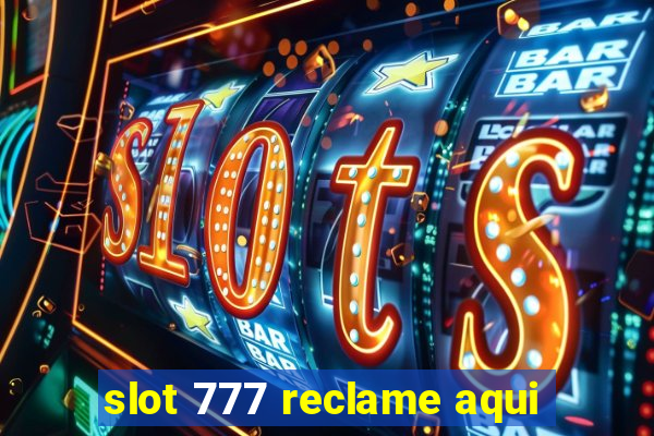 slot 777 reclame aqui