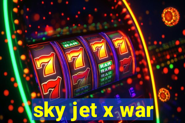 sky jet x war