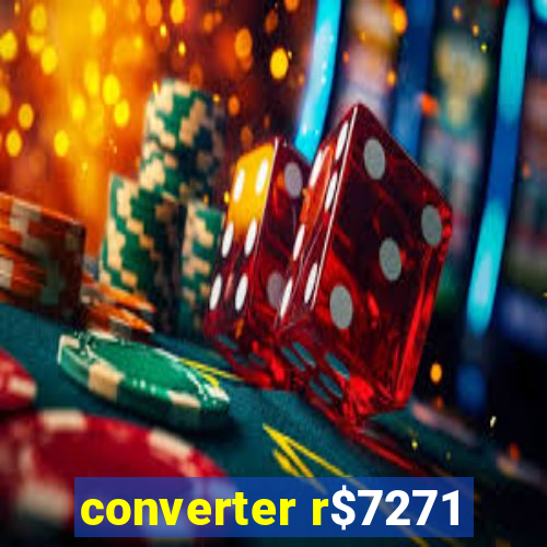 converter r$7271