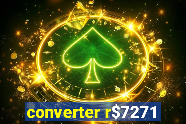 converter r$7271