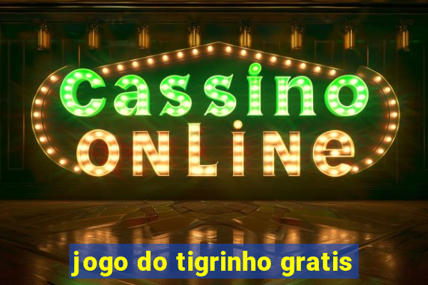 jogo do tigrinho gratis