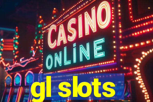 gl slots