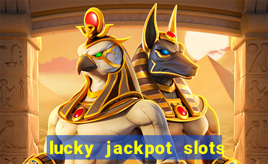 lucky jackpot slots paga mesmo