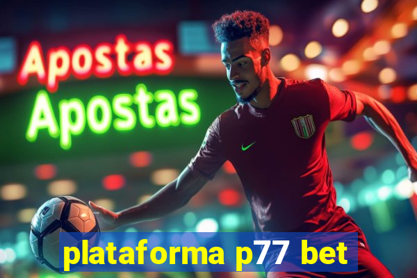 plataforma p77 bet