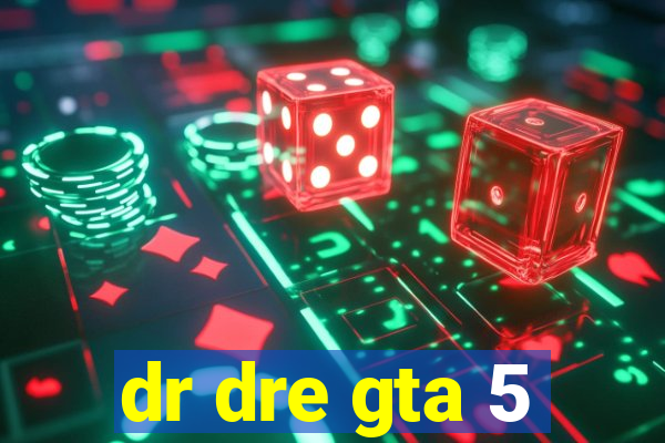 dr dre gta 5