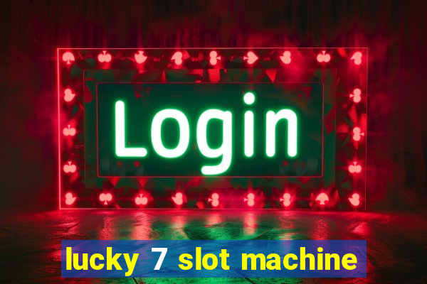 lucky 7 slot machine