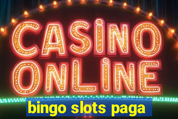 bingo slots paga