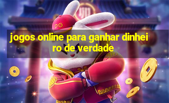 jogos online para ganhar dinheiro de verdade