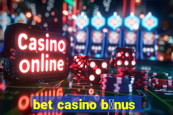 bet casino b么nus