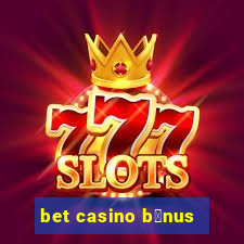 bet casino b么nus