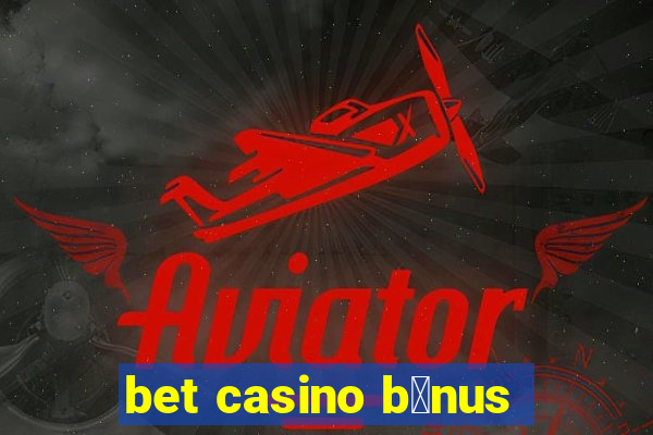 bet casino b么nus