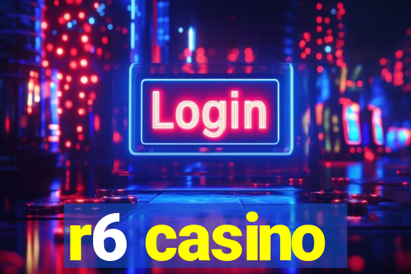 r6 casino