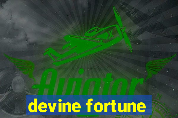 devine fortune