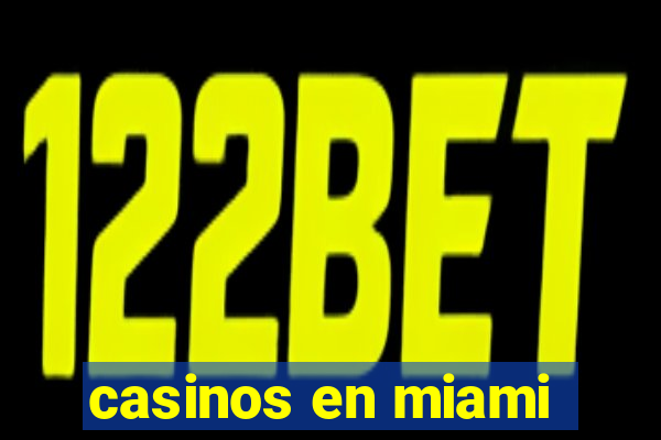 casinos en miami