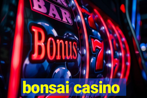 bonsai casino