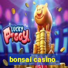 bonsai casino